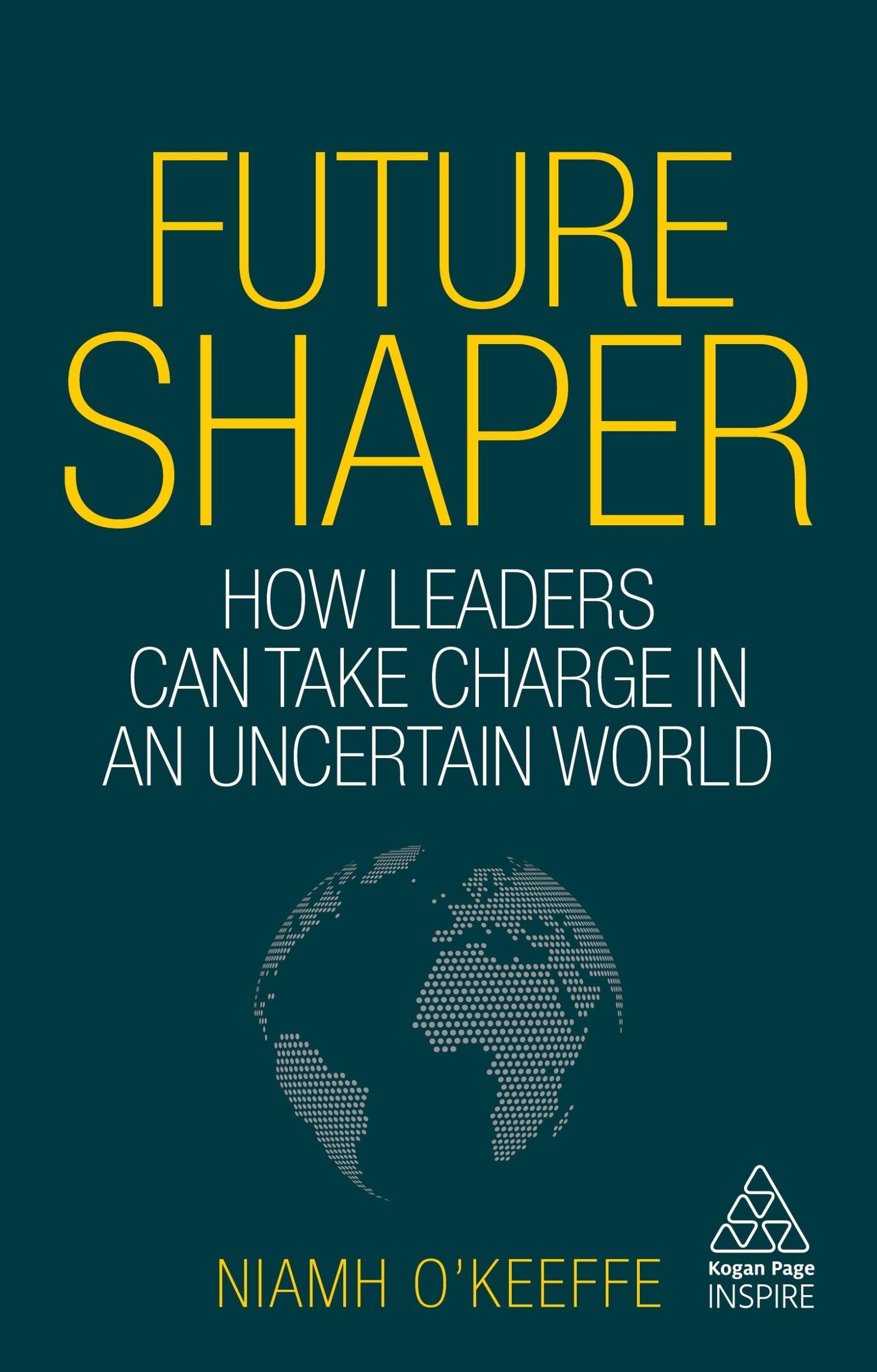 Cover: 9781789662184 | Future Shaper | How Leaders Can Take Charge in an Uncertain World