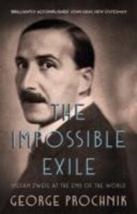 Cover: 9781783781164 | The Impossible Exile | Stefan Zweig at the End of the World | Prochnik