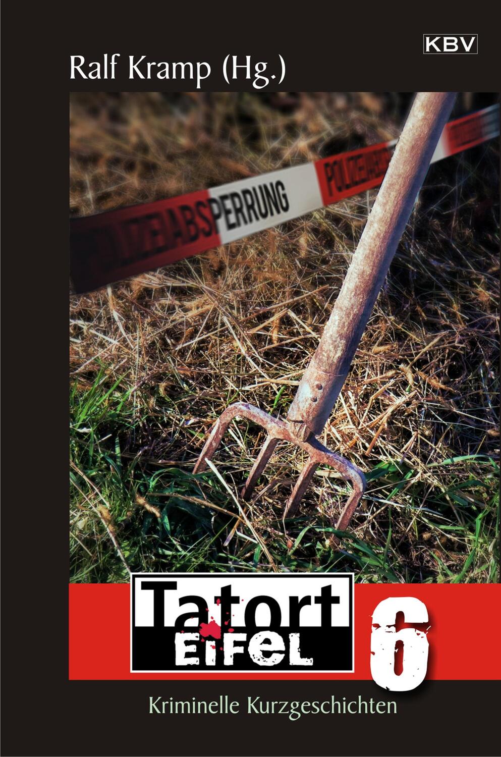 Cover: 9783954413843 | Tatort Eifel 6 | Kriminelle Kurzgeschichten | Ralf Kramp | Taschenbuch