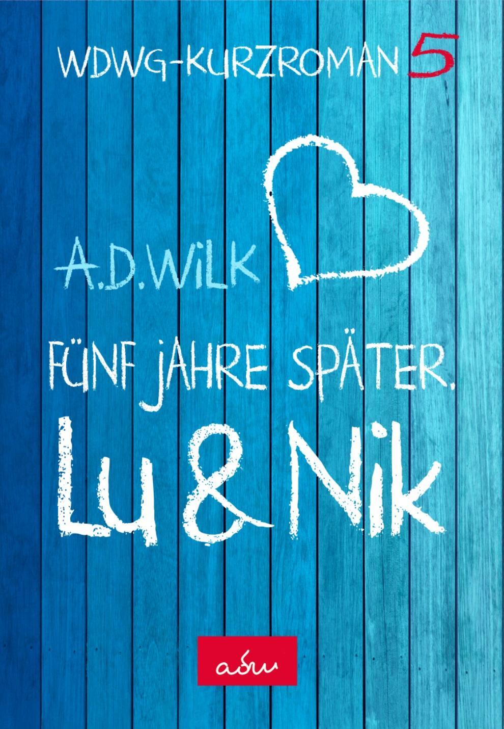 Cover: 9783985956449 | Lu & Nik. Fünf Jahre später | A. D. WiLK | Taschenbuch | Deutsch