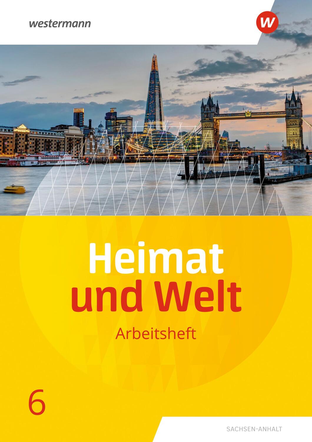 Cover: 9783141174076 | Heimat und Welt 6. Arbeitsheft. Sachsen-Anhalt | Ausgabe 2019 | 2020