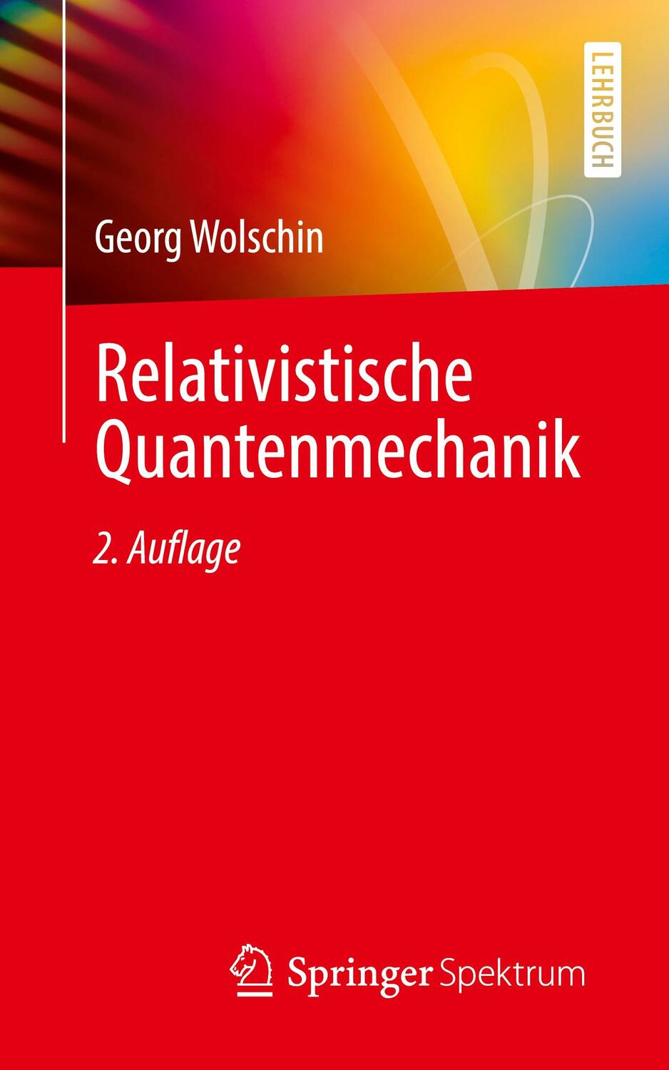Cover: 9783662643860 | Relativistische Quantenmechanik | Georg Wolschin | Taschenbuch | 2022