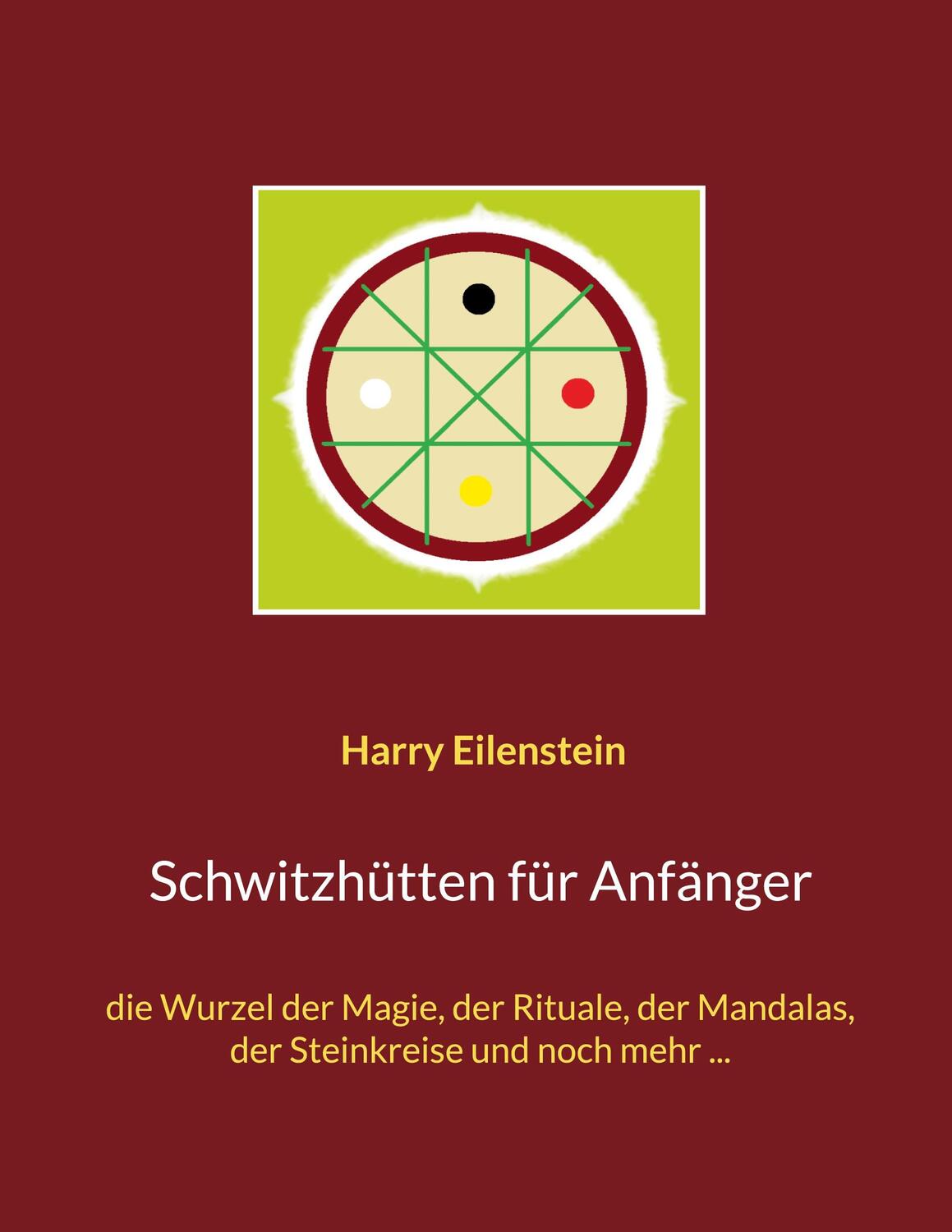 Cover: 9783755710035 | Schwitzhütten für Anfänger | Harry Eilenstein | Taschenbuch