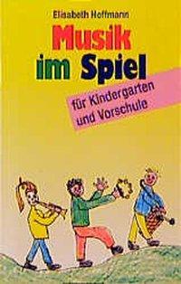 Cover: 9783786720911 | Musik im Spiel für Kindergarten und Vorschule | Elisabeth Hoffmann