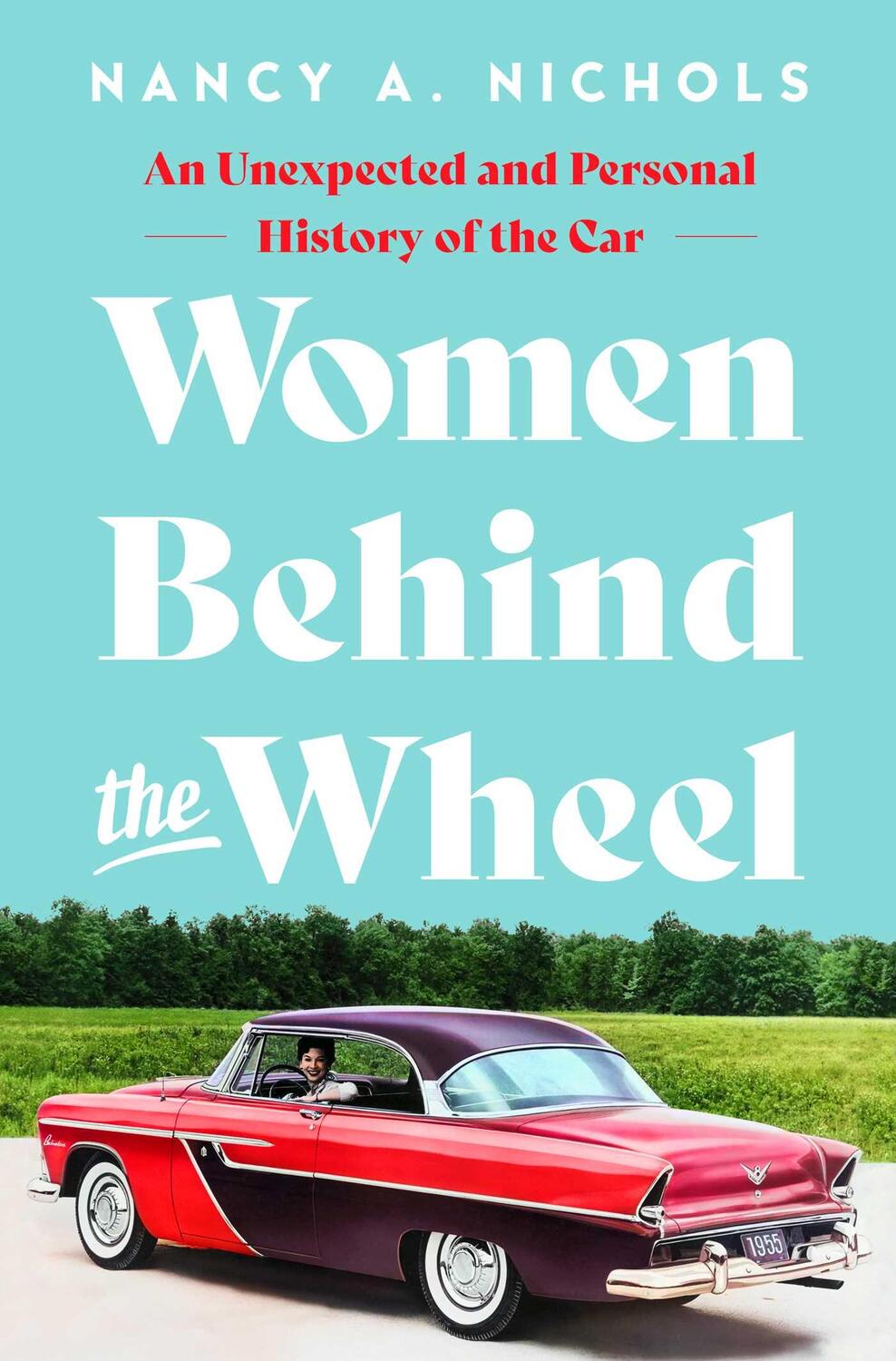 Cover: 9781639365593 | Women Behind the Wheel | An Unexpected and Personal History of the Car
