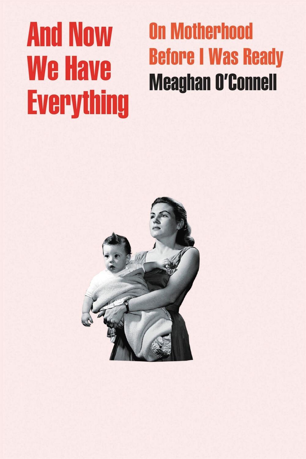 Cover: 9780316393843 | And Now We Have Everything | On Motherhood Before I Was Ready | Buch