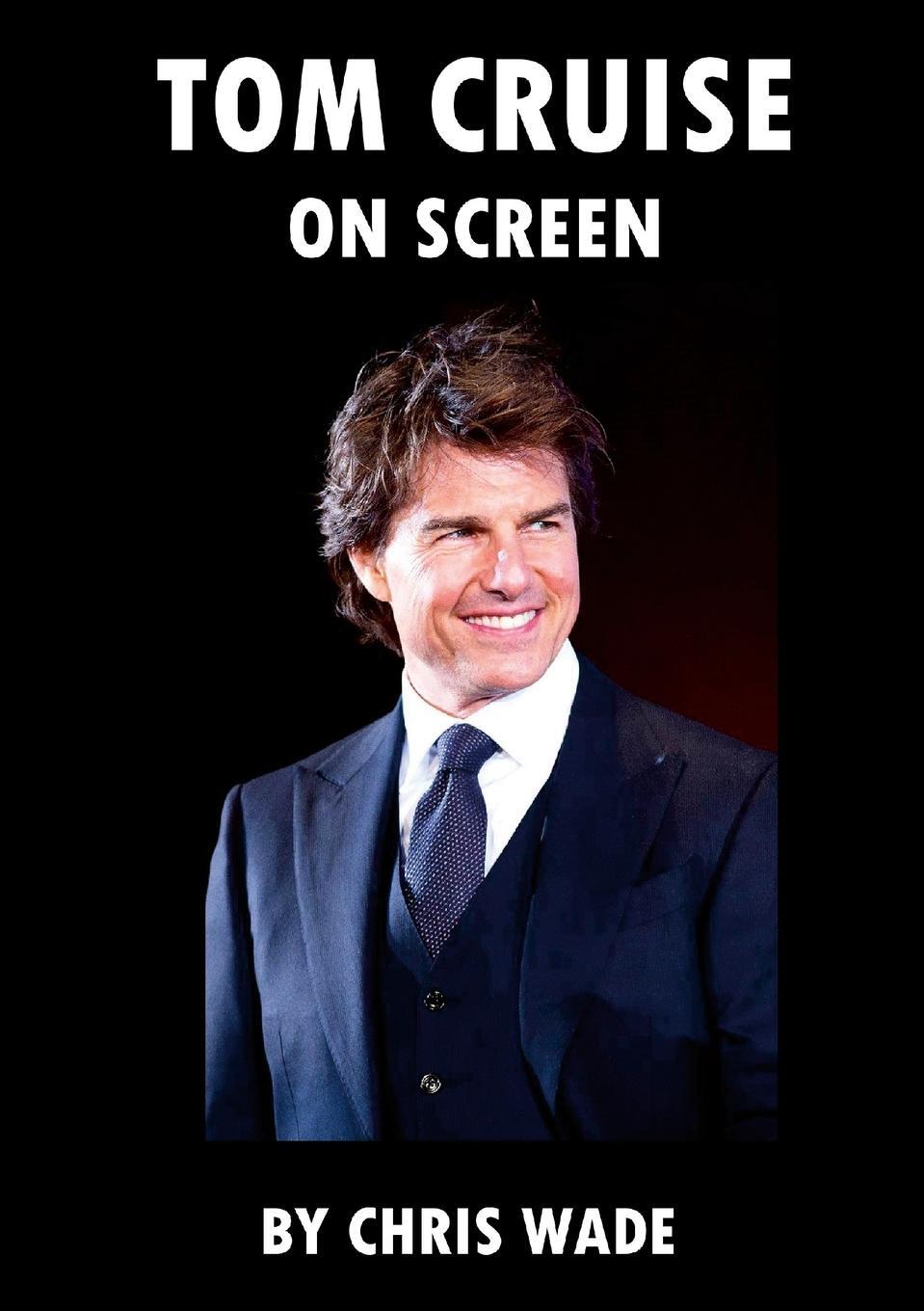 Cover: 9781446145869 | Tom Cruise | On Screen | Chris Wade | Taschenbuch | Paperback | 2024