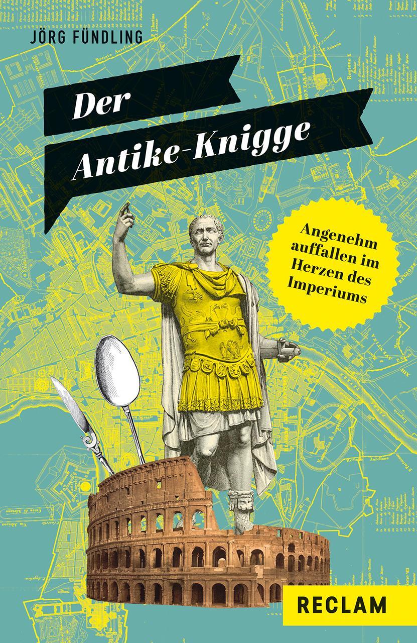 Cover: 9783150141571 | Der Antike-Knigge | Angenehm auffallen im Herzen des Imperiums | Buch