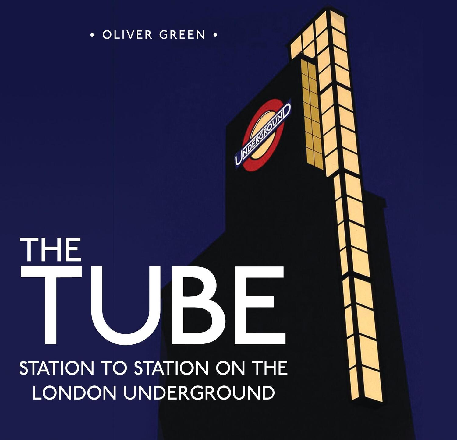 Cover: 9780747812272 | The Tube | Station to Station on the London Underground | Oliver Green