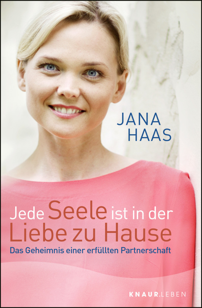 Cover: 9783426877814 | Jede Seele ist in der Liebe zu Hause | Jana Haas | Taschenbuch | 2019