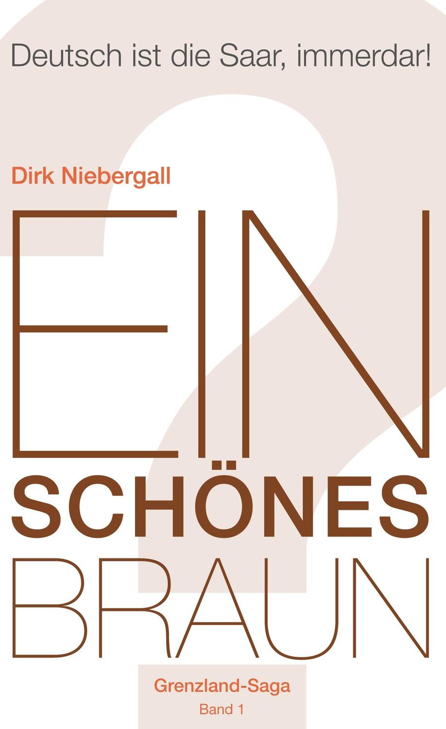 Cover: 9783753458205 | Ein schönes Braun | Deutsch ist die Saar, immerdar! | Dirk Niebergall