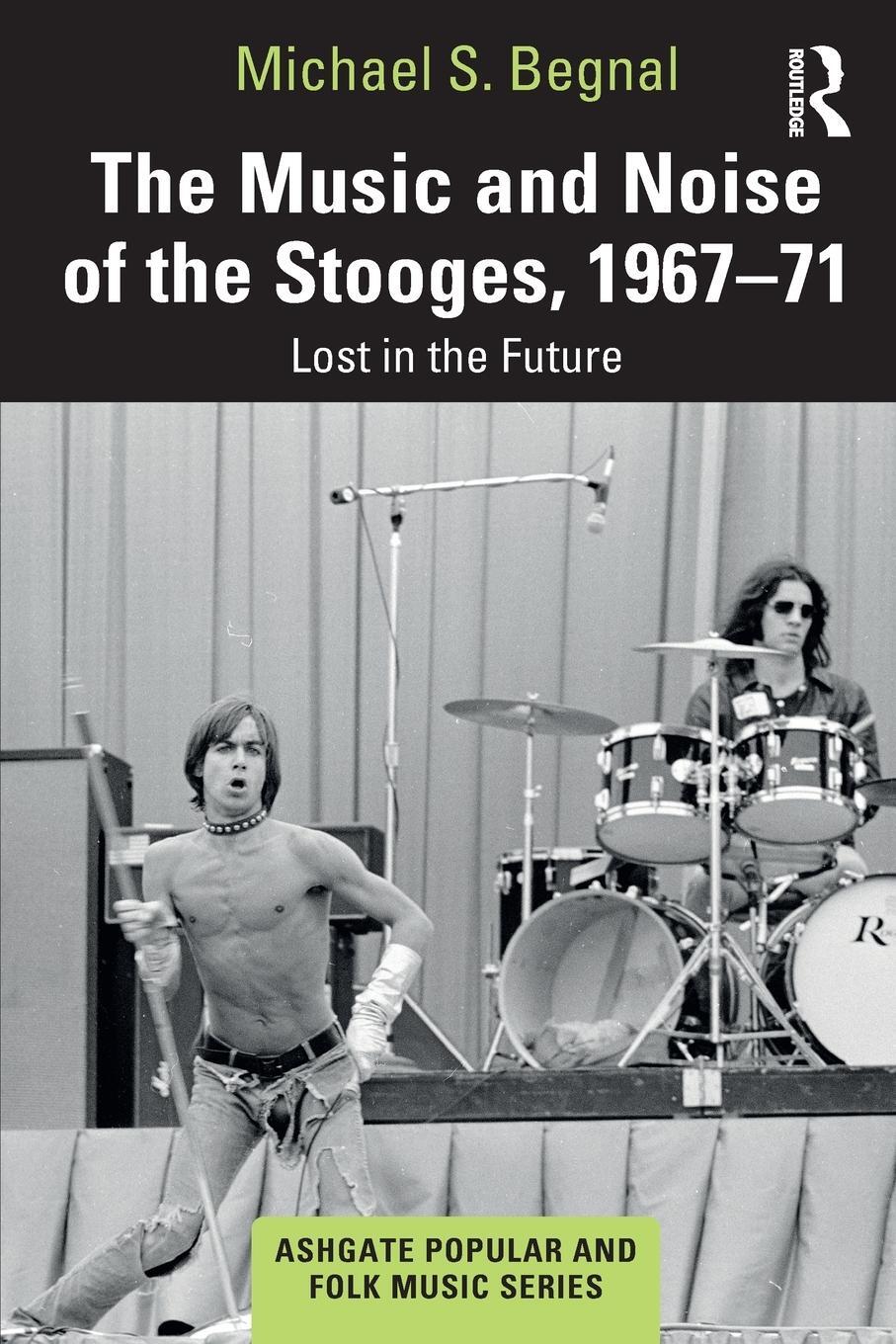 Cover: 9780367648466 | The Music and Noise of the Stooges, 1967-71 | Lost in the Future