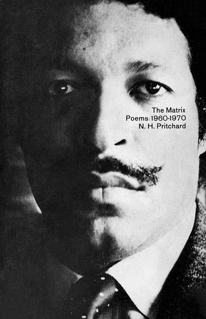 Cover: 9781734489798 | The Matrix | Poems 1960-1970 | N H Pritchard | Taschenbuch | Englisch