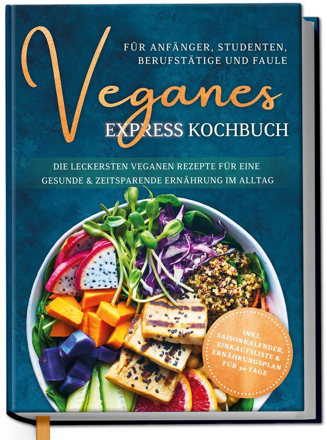 Cover: 9783969301210 | Veganes Express Kochbuch für Anfänger, Studenten, Berufstätige und...