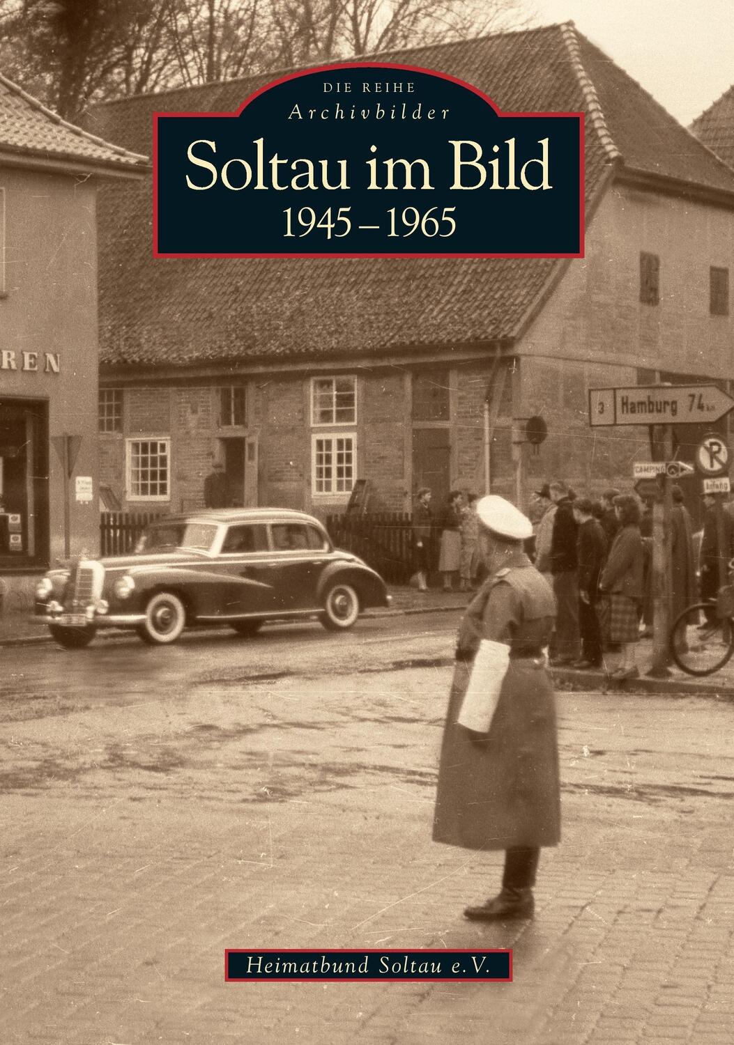 Cover: 9783866803572 | Soltau im Bild. 1945 bis 1965 | Heimatbund Soltau e.V. | Soltau | Buch