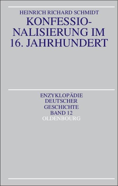 Cover: 9783486550375 | Konfessionalisierung im 16. Jahrhundert | Heinrich R. Schmidt | Buch