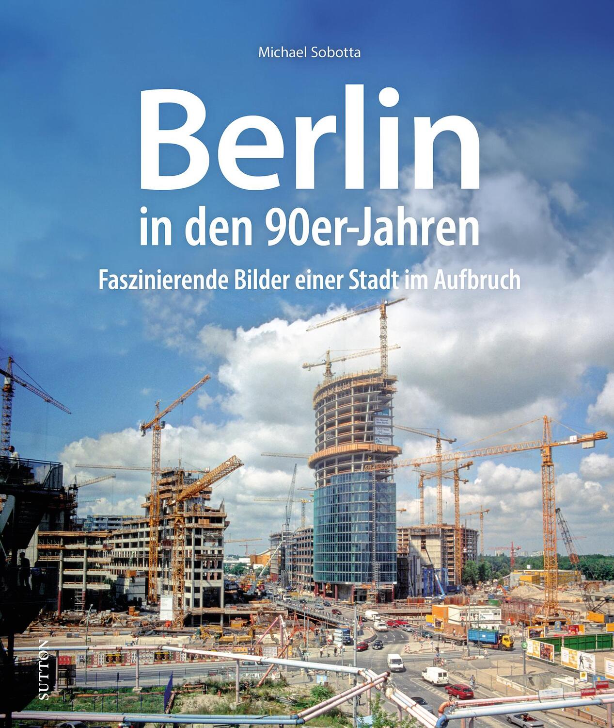 Cover: 9783963035401 | Berlin in den 90er-Jahren | Michael Sobotta | Buch | 168 S. | Deutsch