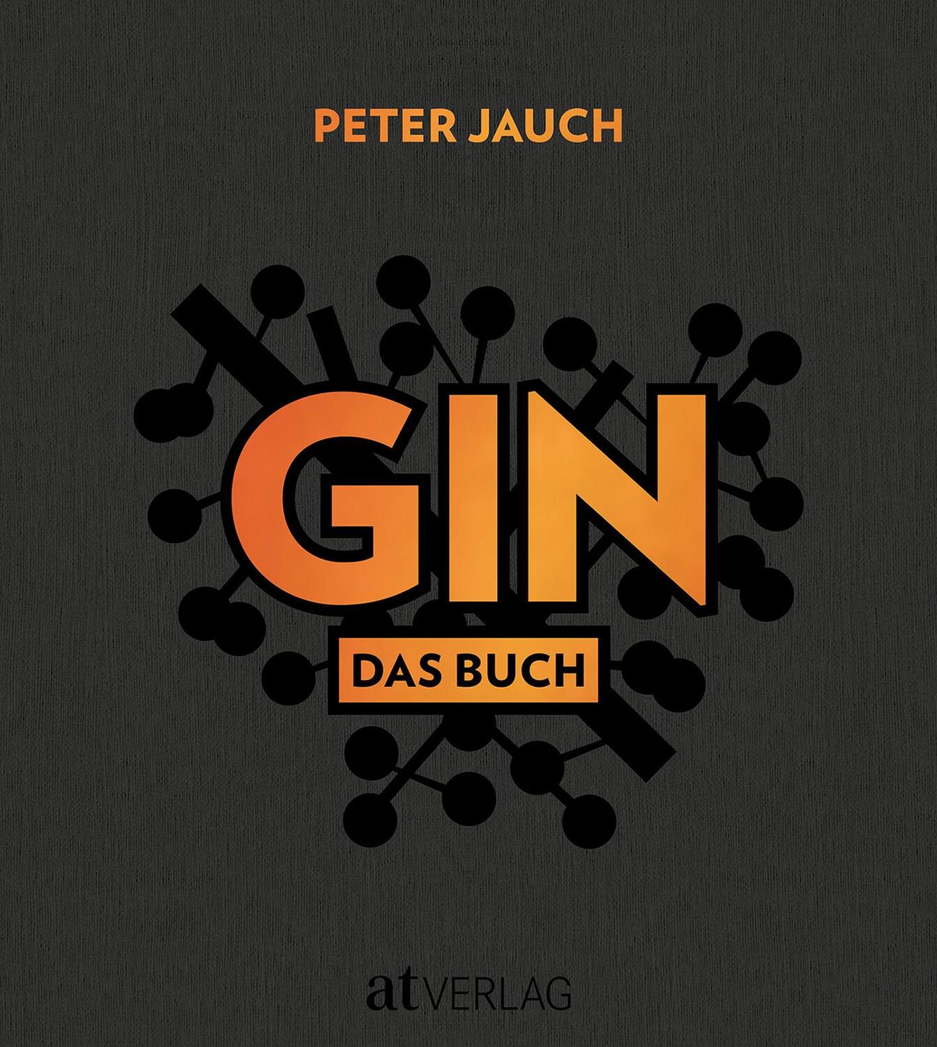 Cover: 9783039021529 | GIN | Das Buch. Herstellung Genuss Kultur. | Peter Jauch | Buch | 2021