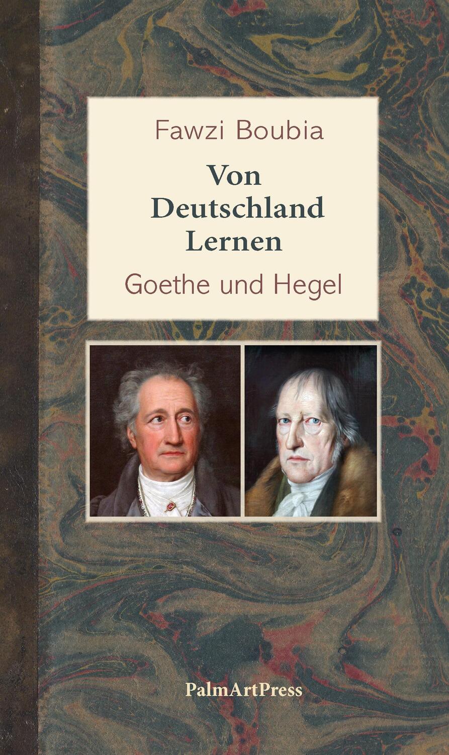 Cover: 9783962580865 | Von Deutschland lernen | Goethe und Hegel | Fawzi Boubia | Buch | 2021