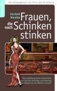 Cover: 9783837053333 | Frauen, die nach Schinken stinken | Juckel Henke | Taschenbuch