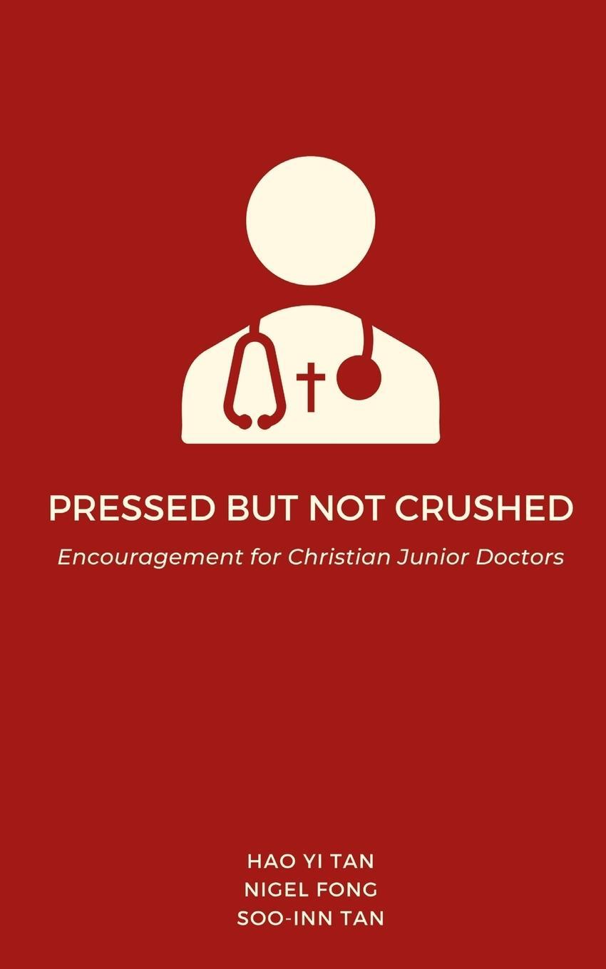 Cover: 9789811888939 | Pressed but Not Crushed | Encouragement for Christian Junior Doctors