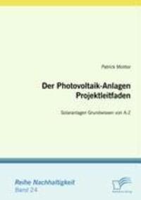 Cover: 9783836659123 | Der Photovoltaik-Anlagen Projektleitfaden | Patrick Molitor | Buch