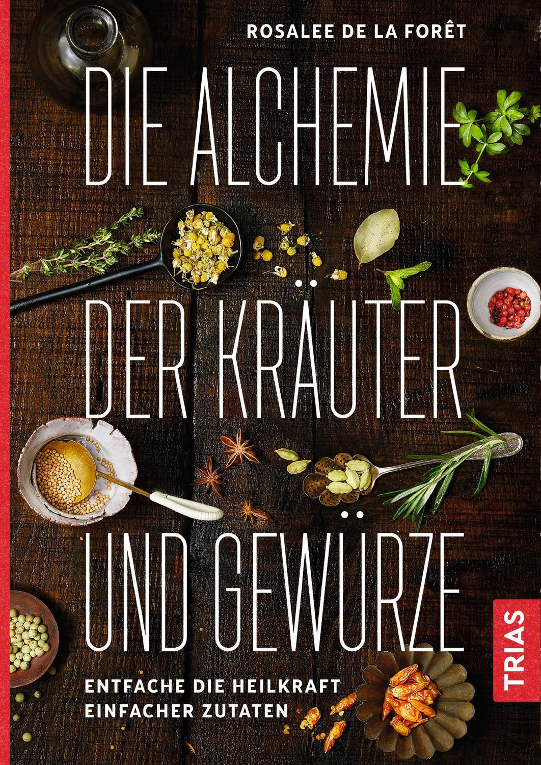 Cover: 9783432106595 | Die Alchemie der Kräuter und Gewürze | Rosalee de la Foret | Buch