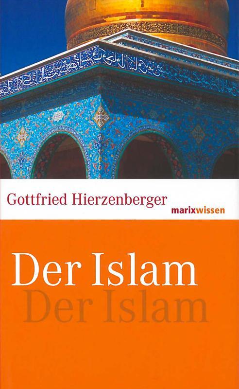 Cover: 9783865399038 | Der Islam | Gottfried Hierzenberger | Buch | marixwissen | 160 S.