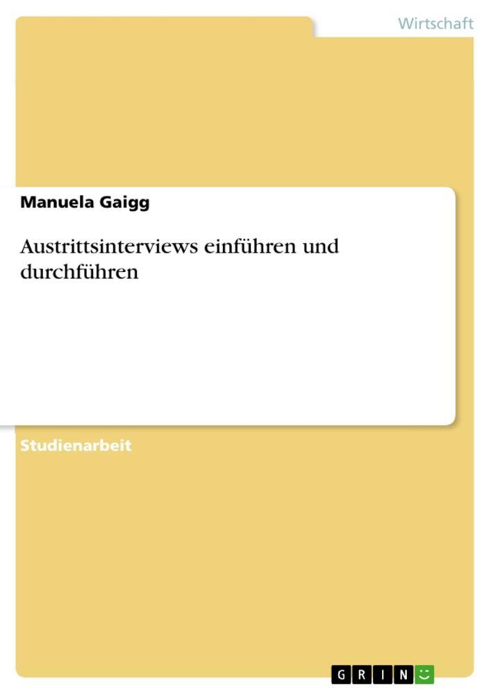 Cover: 9783640742769 | Austrittsinterviews einführen und durchführen | Manuela Gaigg | Buch