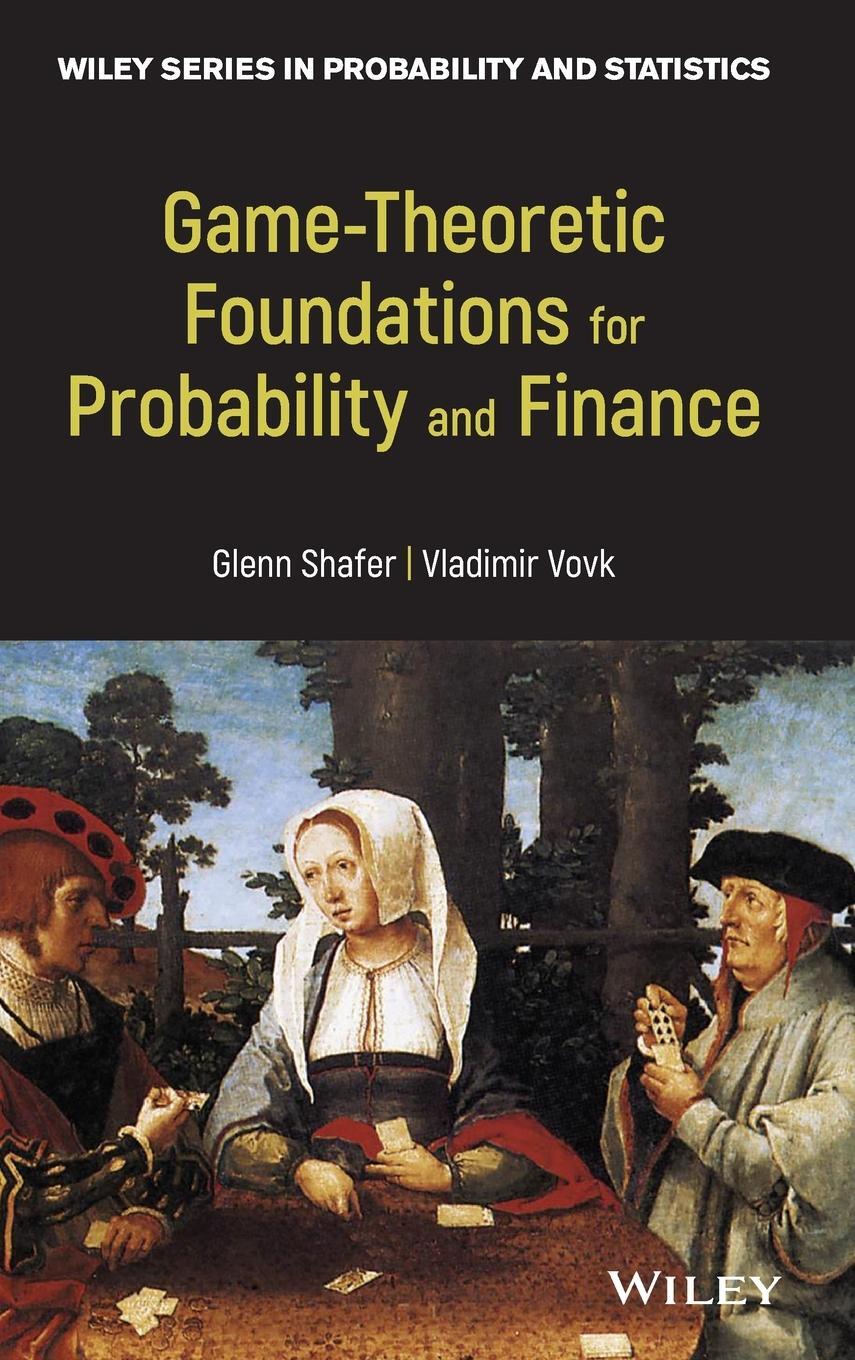 Cover: 9780470903056 | Game-Theoretic Foundations for Probability and Finance | Glenn Shafer
