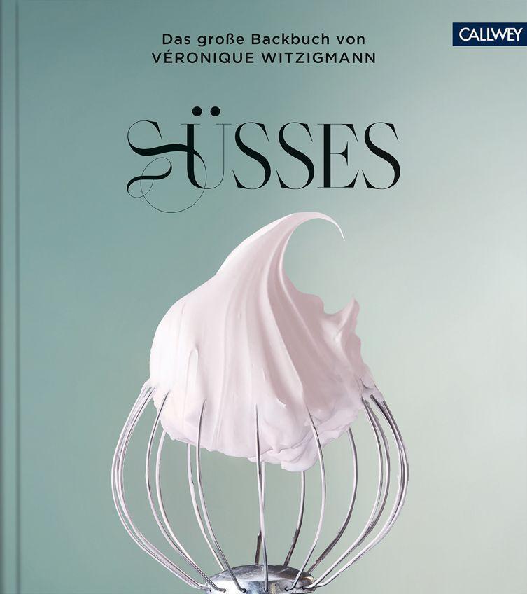 Cover: 9783766725547 | SÜSSES | Das große Backbuch von Véronique Witzigmann | Witzigmann