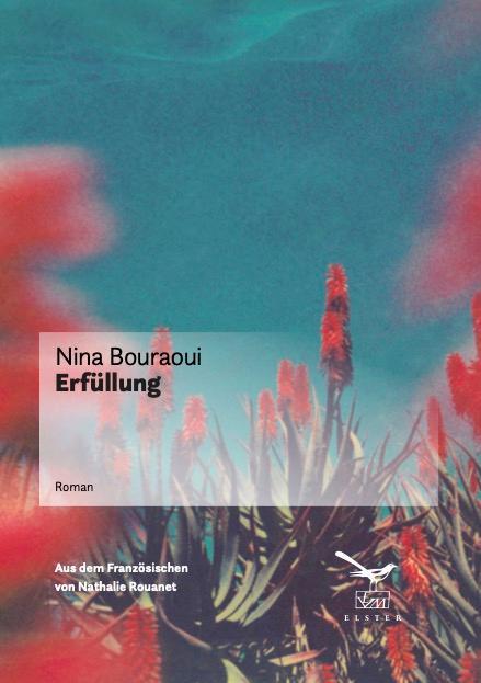 Cover: 9783906903194 | Erfüllung | Nina Bouraoui | Buch | Deutsch | 2022 | Elster Verlag
