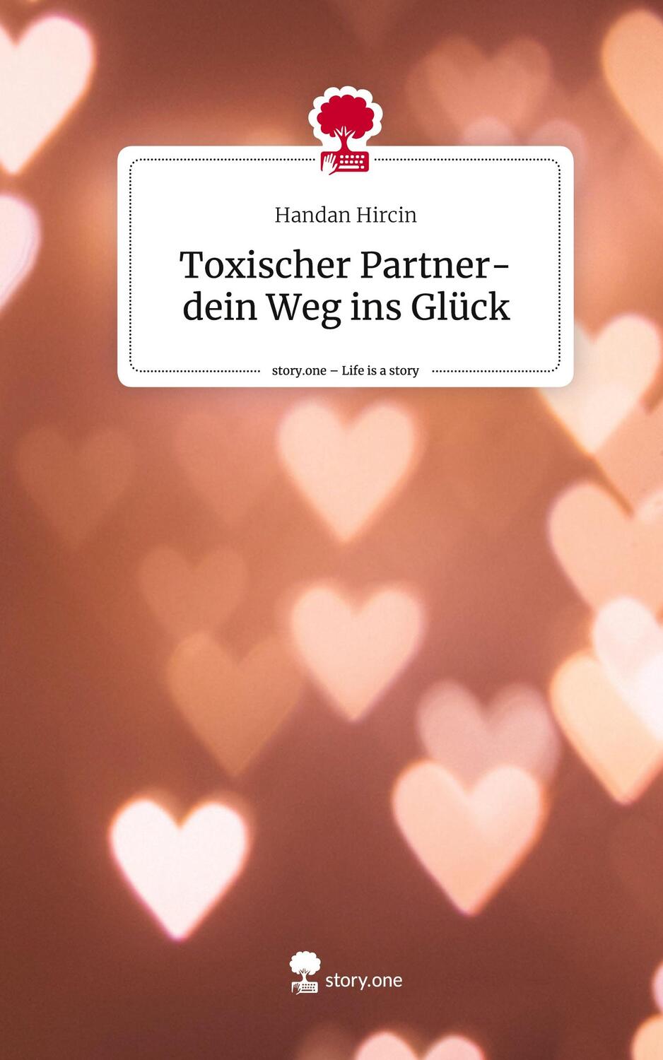 Cover: 9783711500762 | Toxischer Partner- dein Weg ins Glück. Life is a Story - story.one