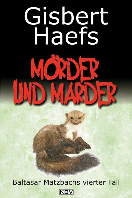 Cover: 9783942446518 | Mörder und Marder | Baltasar Matzbachs vierter Fall | Gisbert Haefs