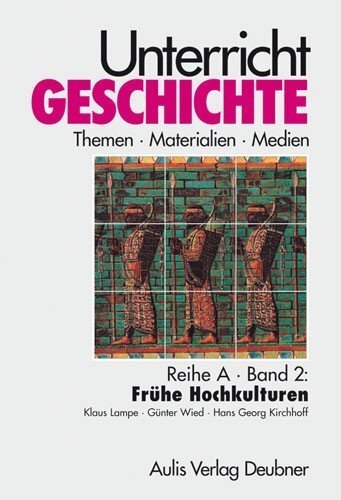 Cover: 9783761427217 | Unterricht Geschichte / Reihe A, Band 2: Frühe Hochkulturen | Buch