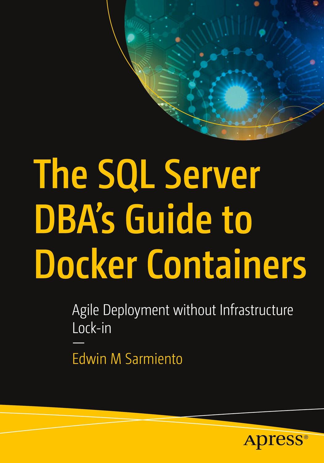 Cover: 9781484258255 | The SQL Server DBA¿s Guide to Docker Containers | Edwin M Sarmiento