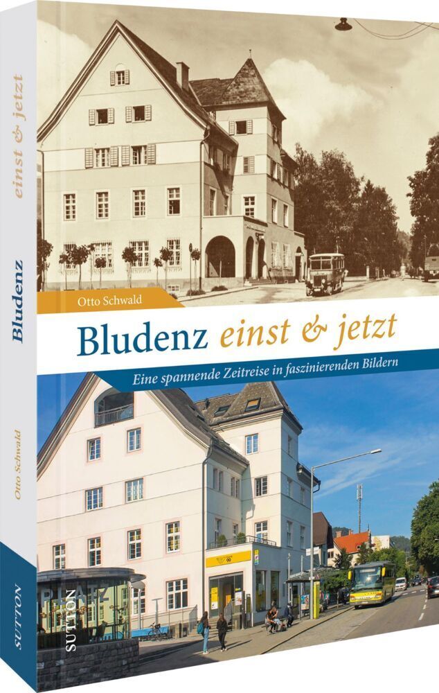 Cover: 9783963033698 | Bludenz einst und jetzt | Otto Schwald | Buch | 2022 | Sutton