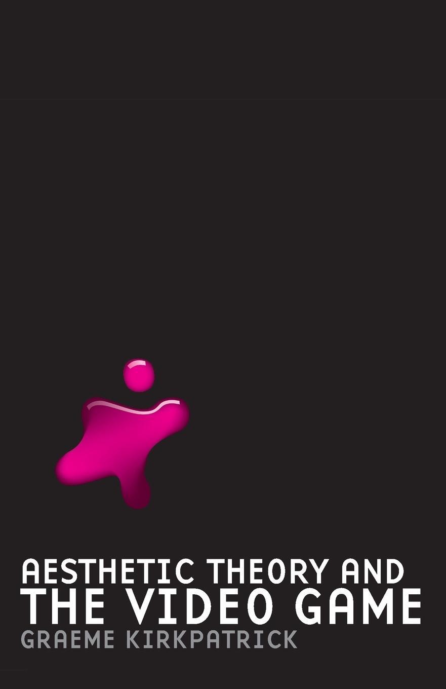Cover: 9780719077180 | Aesthetic Theory and the Video Game | Graeme Kirkpatrick | Taschenbuch