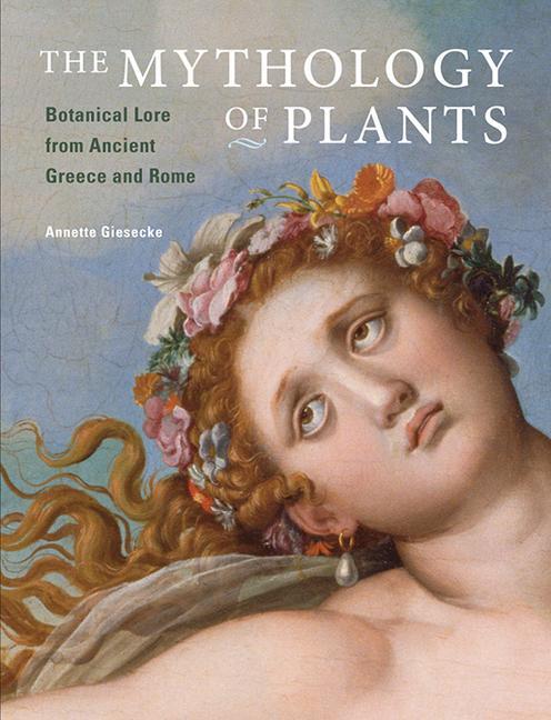Cover: 9781606063217 | The Mythology of Plants - Botanical Lore From Ancient Greece and Rome