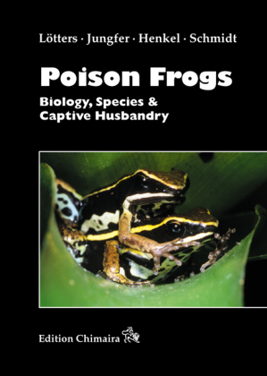Cover: 9783930612628 | Poison Frogs | Biology, Species &amp; Captive Husbandry | Buch | Englisch