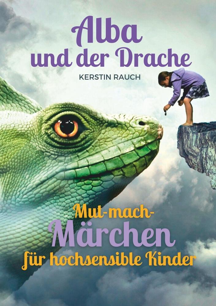 Cover: 9783757947637 | Alba und der Drache | Mut-mach-Geschichten für hochsensible Kinder