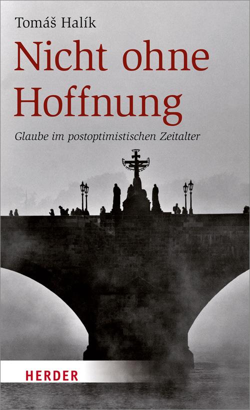 Cover: 9783451330872 | Nicht ohne Hoffnung | Glaube im postoptimistischen Zeitalter | Halík