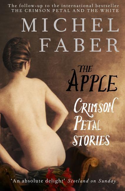 Cover: 9780857860859 | The Apple | Crimson Petal Stories | Michel Faber | Taschenbuch | 2011