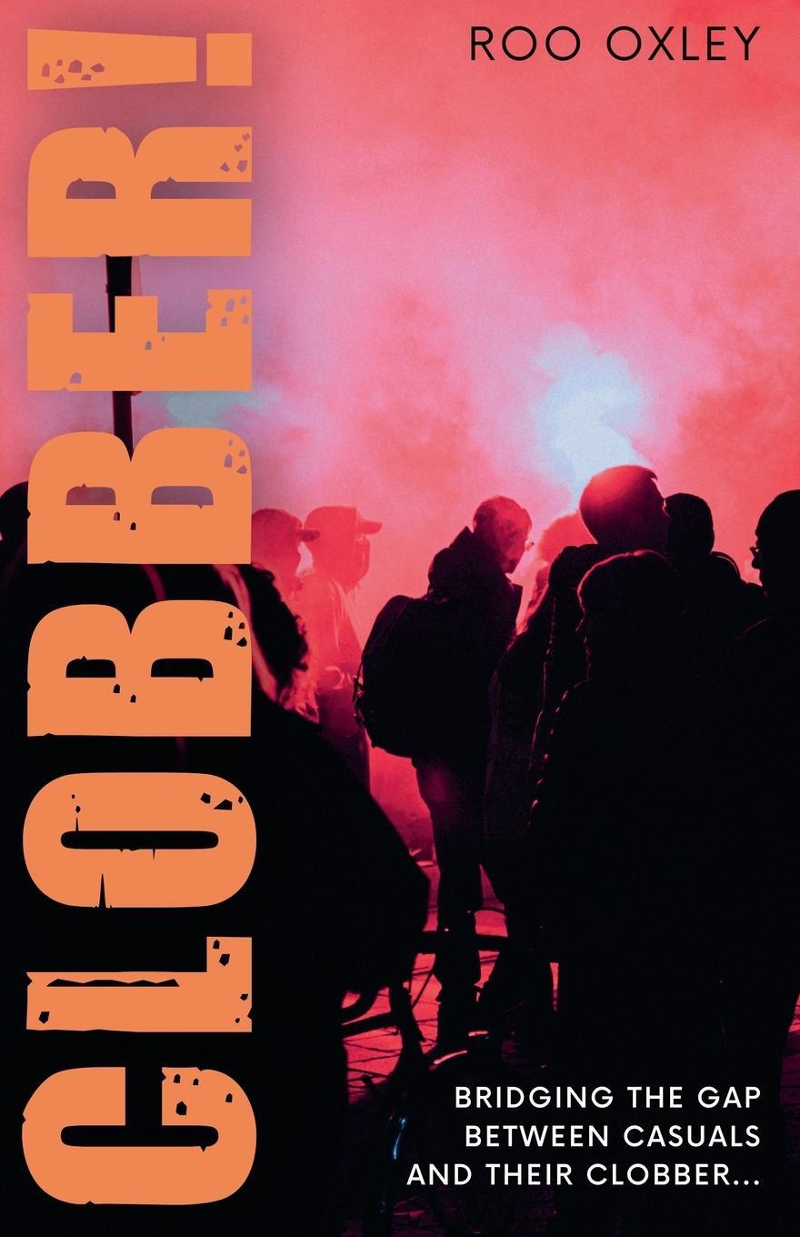 Cover: 9781839195396 | Clobber!: Bridging the Gap Between Casuals and their Clobber | Oxley