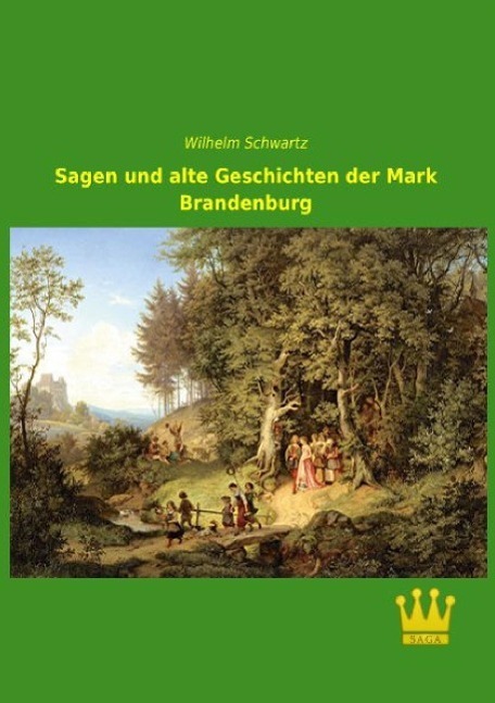 Cover: 9783945007235 | Sagen und alte Geschichten der Mark Brandenburg | Wilhelm Schwartz