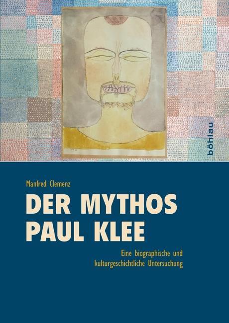 Cover: 9783412501860 | Der Mythos Paul Klee | Manfred Clemenz | Buch | 408 S. | Deutsch