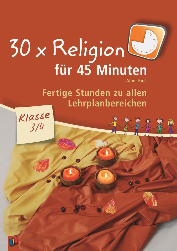 Cover: 9783834609618 | 30 x Religion für 45 Minuten Klasse 3/4 | Aline Kurt | Taschenbuch
