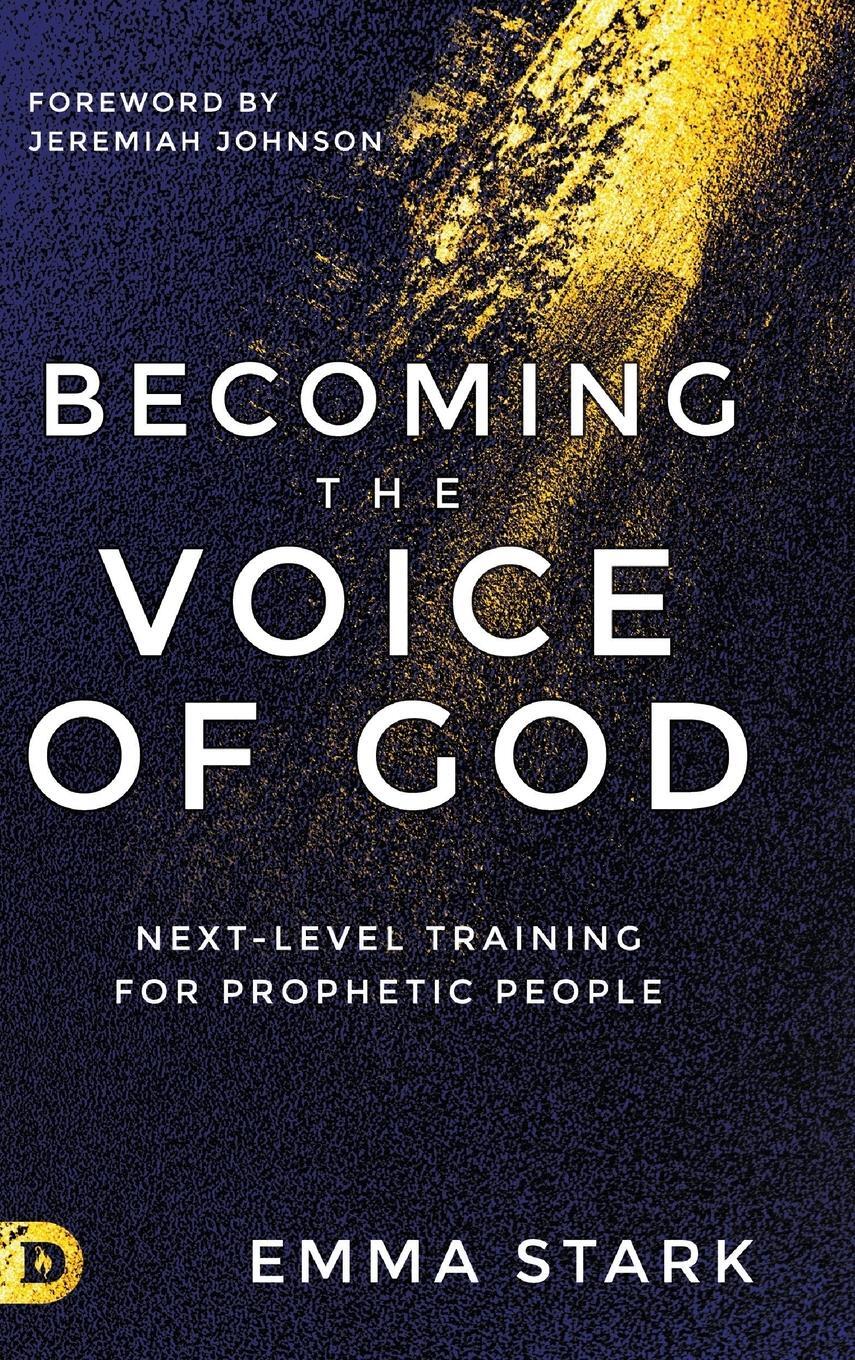Cover: 9780768462630 | Becoming the Voice of God | Next-Level Training for Prophetic People