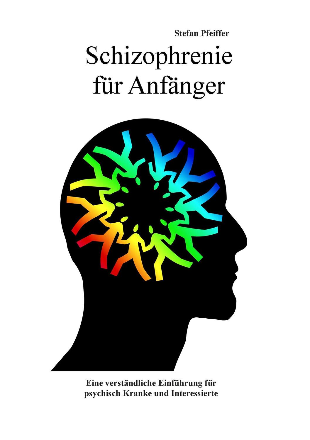 Cover: 9783735756244 | Schizophrenie für Anfänger | Stefan Pfeiffer | Taschenbuch | 68 S.