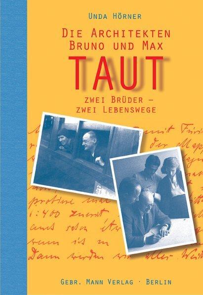 Cover: 9783786126621 | Die Architekten Bruno und Max Taut | Zwei Brüder - zwei Lebenswege
